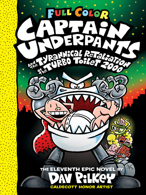 Title details for Captain Underpants and the Tyrannical Retaliation of the Turbo Toilet 2000 by Dav Pilkey - Available
